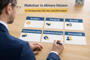 makelaar in almere die kijkt naar 6 checkpunten voor een goede makelaar